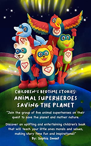 Children's Bedtime Stories: Animal Superheroes Saving the Planet Sophia  Sweet – Kidliomag