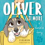 Oliver Gilmore: A Doxie's Diary by Greg McGoon