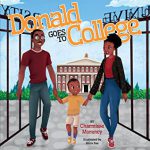 Donald Goes to College By Charmisse Morency