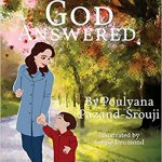 I Prayed, God answered. By Poulyana Pazand-Srouji