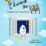 Edward The Egg: Coloring Tales of Adventure By Julia Fagundus