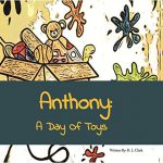 Anthony: A Day of Toys By R. L. Clark
