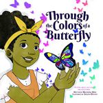 Through the Colors of a Butterfly By Martinique Mims