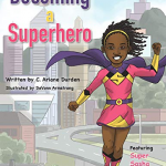 Becoming A Superhero By C. Ariane Durden