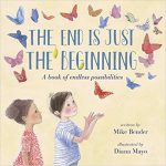 The End Is Just the Beginning By Mike Bender