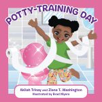 Potty-Training Day By Akilah Trinay, Ziana T. Washington