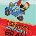 Tommy's Unstoppable Gran & The Magic Potion By Lea Reveley