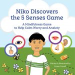 Niko Discovers the 5 Senses Game: A mindfulness game to calm worry and anxiety by Karen Correll