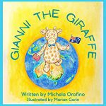 Gianni the Giraffe: Visits Australia by Michela Orofino