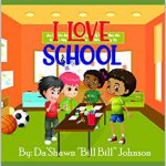 I Love School by Dashawn Johnson