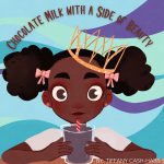 Chocolate Milk With A Side of Beauty by Tiffany Cash-Harris