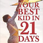 Your Best Kid in 21 Days by Carolyn Jarecki M.A.