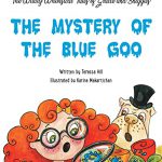 The Mystery of the Blue Goo by Teressa Hill