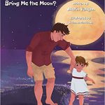 Daddy, Can You Bring Me the Moon? by Justin Vaughn