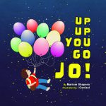 Up Up You Go Jo! by Mariam Shapera