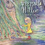 Weeping & Willow: Stand Up to Bullies by Kristie Mae Sawatzky