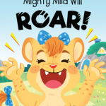 Mighty Mila Will Roar by Miss Ash Menon