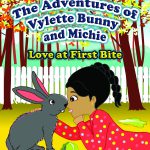 The Adventures of Vylette Bunny and Michie: Love at First Bite BY Michelle Crichton