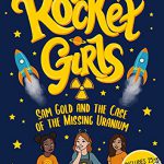 Rocket Girls: Sam Gold and the Case of the Missing Uranium by Melanie Fine