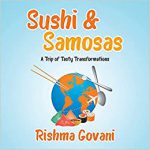 Sushi & Samosas: A Trip of Tasty Transformations