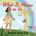 What It Means to Be Me by Danielle Dawn Falk