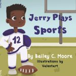 Jerry Plays Sports by Bailey C. Moore