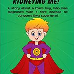 You’ve got to be Kidneying Me! by Stephanie Severino