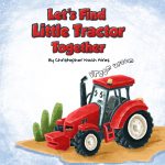 Let's Find Little Tractor Together by Christopher Noah Hires