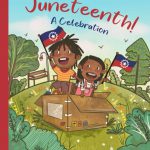 Juneteenth! A Celebration by Courtney Juste