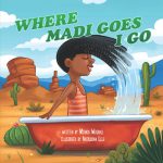Where Madi Goes I Go by Mianca Woodall