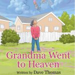 Grandma Went to Heaven by Dave Thomas