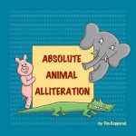 Absolute Animal Alliteration by Tim Kopperud