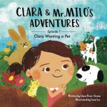 Clara & Mr. Milo's Adventures: Clara Wanting a Pet by Clara Donis-Girma