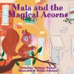 Maia and the Magical Acorns by Brittany Wilson