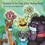 Doctoroo! & the Case of the Hacking Hippo by Dr. Rachel B. Wellner M.D.