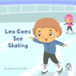 Leo Goes Ice Skating by Catherine Carter