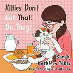 Kitties Don't Eat That! Do They? by Sarah Kathleen Taber