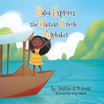 Dalia Explores the Haitian Creole Alphabet by Justine A. P. Louis