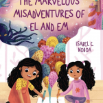 The Marvelous Misadventures of El and Em by Isabel C Noboa
