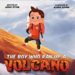 The Boy Who Ran Up A Volcano by Jared Styan