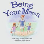 Being Your Mama by Ashley Perrotti