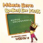 Melanin Born Spelling Bee Kings by Gregory Walton II