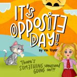 IT'S OPPOSITE DAY by Vin Toyer