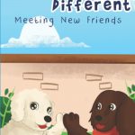 Pawsatively Different: Meeting New Friends by Adam Snider