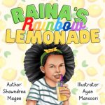 Raina's Rainbow Lemonade by Shawndrea Magee