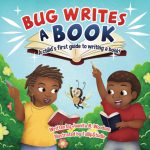 Bug Writes a Book: A child’s first guide to writing a book! by Juanita N Woodson