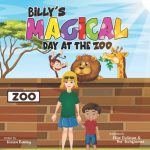 Billy's Magical Day at the Zoo by Karen Bailey, Ellie Victoria