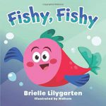 Fishy, Fishy by Brielle Lilygarten
