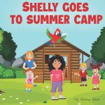 Shelly Goes to Summer Camp by Brittney L Traudt