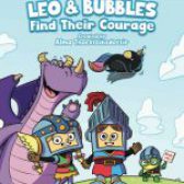 Leo & Bubbles Find Their Courage by Alma Thorsteinsdottir